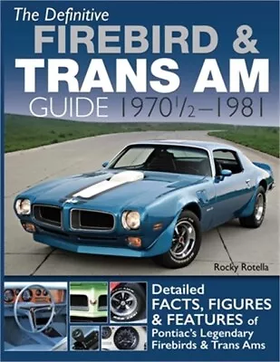 The Definitive Firebird & Trans Am Guide: 1970 1/2 - 1981 (Paperback Or Softback • $43.36