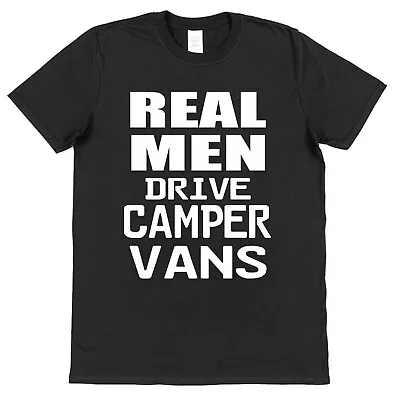 Camper Van T-Shirt Real Men Drive Camper Vans Gift For Camper Van Driver Cotton • £15.95