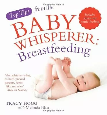 Top Tips From The Baby Whisperer: Breastfeeding: Includes Advice On Bottle-feed • £2.51