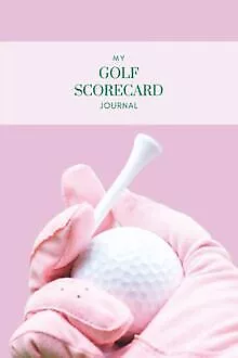 My Golf Scorecard Journal: For Beautiful GOLF Da... | Book | Condition Very Good • £6.29