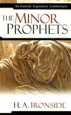 Minor Prophets (Ironside Expository Commentaries) - Hardcover - GOOD • $7.36