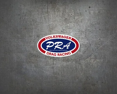 PRA Sticker - Aircooled Bug Bus Drag Pro Racing Volksrod Sticker Sticker • $3.20