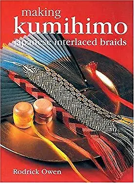 $28.45 • Buy Making Kumihimo : Japanese Interlaced Braids Hardcover Rodrick Ow