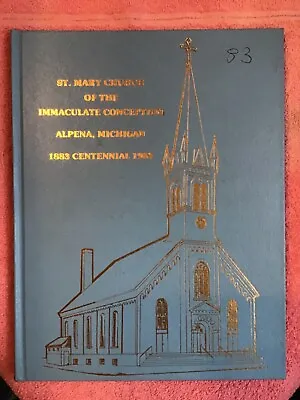 St. Mary Church Of The Immaculate Conception Alpena MI 1883 Centennial 1993 • $22.95