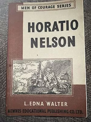 1953 HORATIO NELSON By L E Walter ILLUSTRATED PB Book MEN OF COURAGE SERIES VGC • £1.49