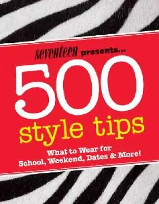 Seventeen 500 Style Tips: What To Wear For School Weekend Parties & Mor - GOOD • $5.44