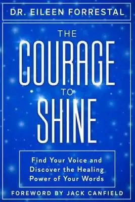 The Courage To Shine: Find Your Voice And Discover The Healing Power Of Y - GOOD • $15.15