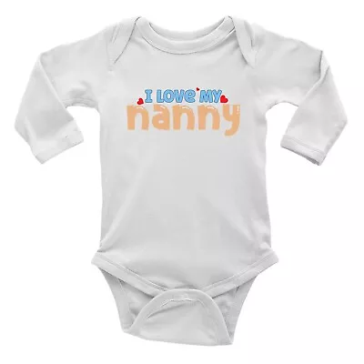 I Love My Nanny Baby Grow Vest Bodysuit Grandparents' Day Boys Girls Gift L/S • £5.99