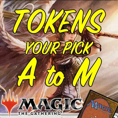 MTG TOKENS From ANGEL To MYR A To M Your Choice - BUY 4 OR MORE GET 50% OFF • £1.49