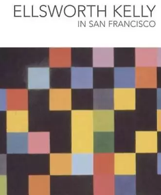 Ellsworth Kelly In San Francisco - Hardcover By Grynsztejn Madeleine - GOOD • $13.06