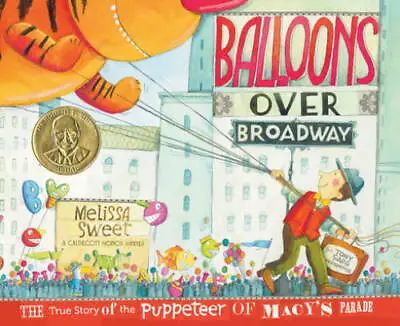 Balloons Over Broadway: The True Story Of The Puppeteer Of Macy's Parade  - GOOD • $7.54