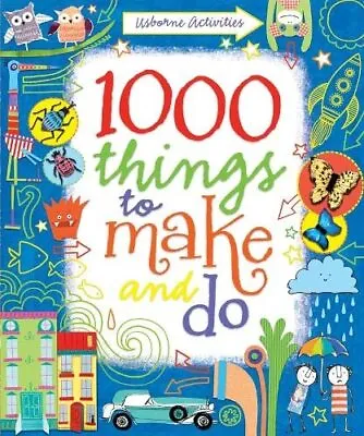 1000 Things To Make And Do (Usborne Activity Books) (Art Ideas) By Fiona Watt • £4.14