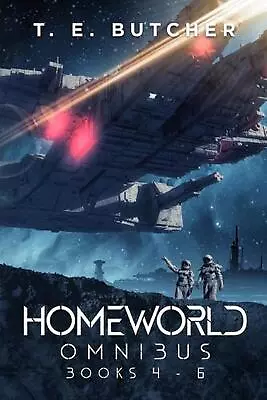 Homeworld Omnibus: Part 2 By T.E. Butcher Paperback Book • $62.55