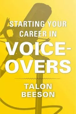 Starting Your Career In Voice-Overs By Beeson Talon • $11.30