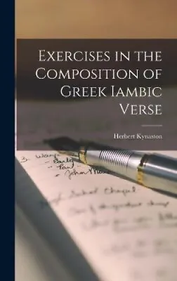 $66.83 • Buy Exercises In The Composition Of Greek Iambic Verse By Herbert Kynaston