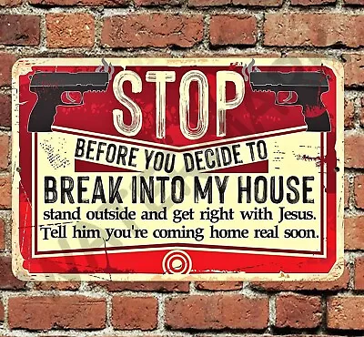Stop Before You Decide To Break Into My House 8”x12” Warning Sign Metal Aluminum • $12.75