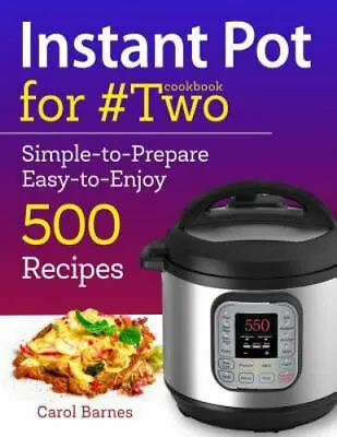 Instant Pot Cookbook For #two: Simple-To-Prepare Easy-To-Enjoy 500 Recipes • $5.93