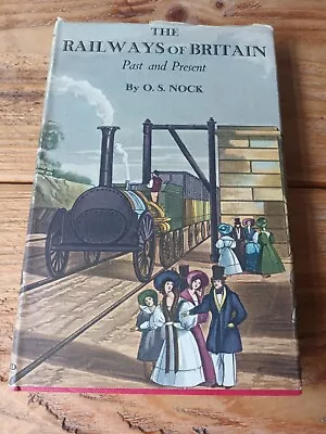 The Railways Of Britain Past & Present O.S.Nock • £10