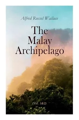 The Malay Archipelago (Vol. 1&2): Complete Edition By Alfred Russel Wallace: New • $13.92