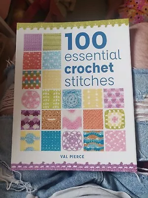 100 Essential Crochet Stitches By Val Pierce (Paperback 2020) • £9.50