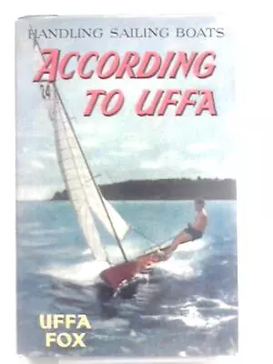 According To Uffa - Handling Sailing Boats (Uffa Fox - 1960) (ID:70345) • $23.21