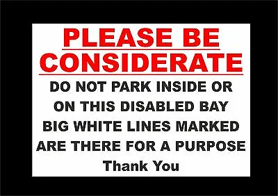 £2.99 • Buy PLEASE BE CONSIDERATE DISABLED BAY WHITE LINES Parking Sign Or Sticker 