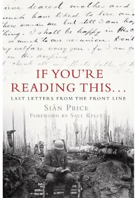 If You're Reading This...: Last Letters From The Front Line-Sian Price • £3.27