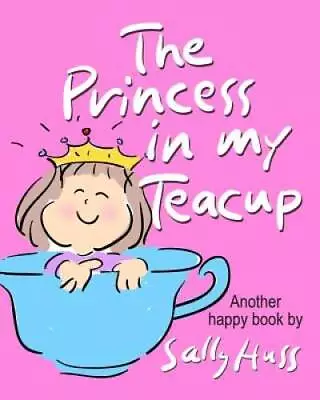 The Princess In My Teacup: Adorable Rhyming Bedtime Story/Picture Book F - GOOD • $6.16