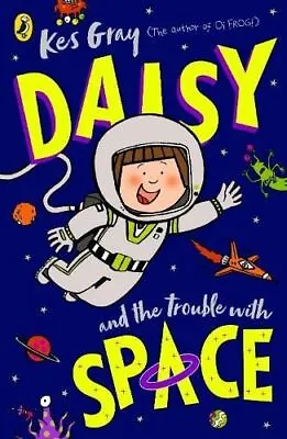 Daisy And The Trouble With Space By Kes Gray • £7.98