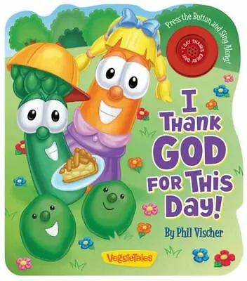 I Thank God For This Day; VeggieTales - 0824918975 Board Book Phil Vischer • $4.04