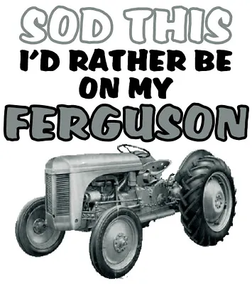SOD THIS I'D RATHER BE ON MY FERGUSON ~ SIGN PLAQUE ~ Classic TE20 TE 20 Tractor • £4.99