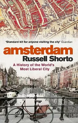Amsterdam: A History Of The World's Most Liberal City By Russell Shorto New Book • £6.99