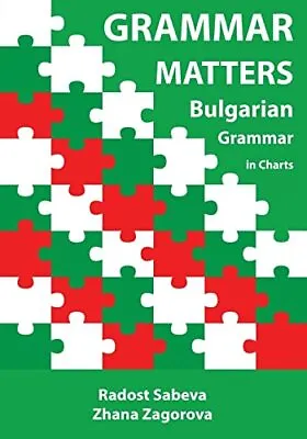 Grammar Matters: Bulgarian Grammar In Charts.by Zagorova Sabeva Milena New<| • £28.06