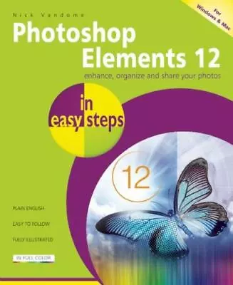 Photoshop Elements 12 In Easy Steps- Paperback 9781840786187 Nick Vandome New • $12.02