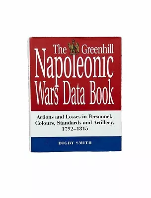 Greenhill Napoleonic Wars Data Book~Digby Smith HB + DJ 1998 ~ VGC ~FREEPOST! • £24