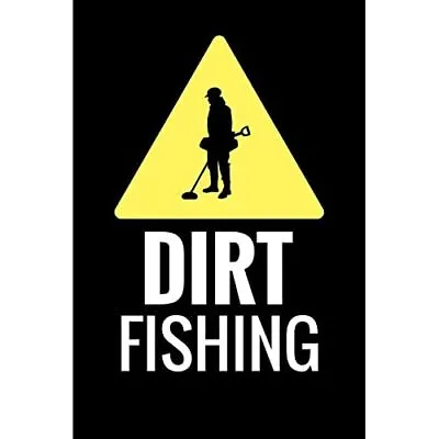 Dirt Fishing: Metal Detecting Log Book Keep Track Of Yo - Paperback NEW Rymills • £10.03