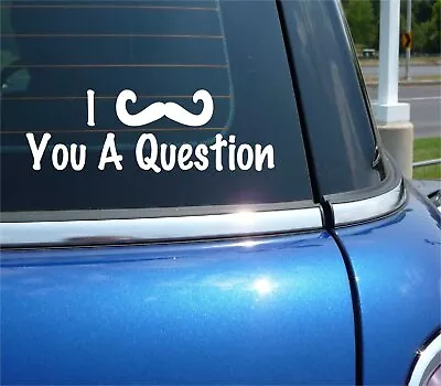 I Mustache You A Question Moustache Decal Sticker Art Car Wall Decor • $2.61