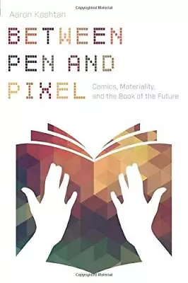 Between Pen And Pixel: Comics Mater... Kashtan Aaron • $34.99