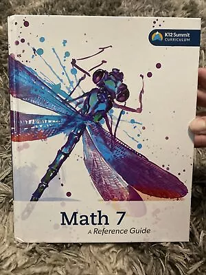 MATH 7 A REFERENCE GUIDE K12 Summit Curriculum Hardcover Homeschool Charter(BC1) • $5