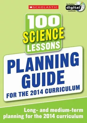 100 Science Lessons: Planning Guide (100 Lessons - 2014 Curriculum) By Scholast • £2.75