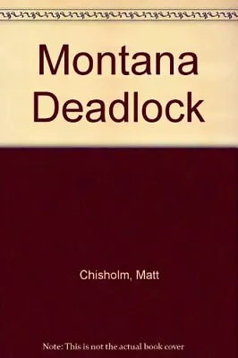 Montana DeadlockMatt Chisholm • £4.74