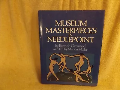 MUSEUM MASTERPIECES IN NEEDLEPOINT By Brande Ormond 1978 Hardcover & Dust-jacket • $4