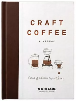£15.75 • Buy Craft Coffee: A Manual Brewing A Better Cup At Home 9781572842335 | Brand New
