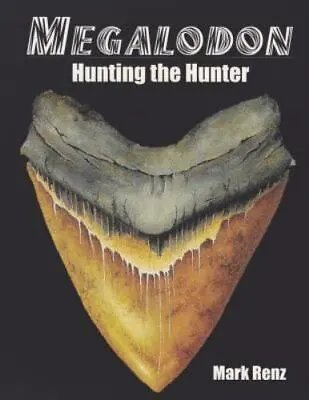 Megalodon: Hunting The Hunter By Renz Mark • $25.03
