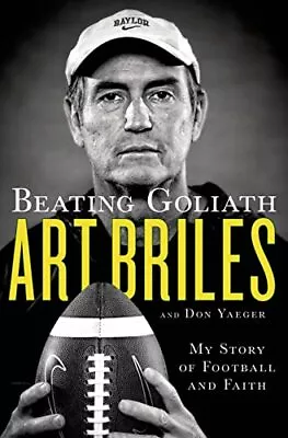 Beating Goliath: My Story Of Football And Faith - Briles Art|Yaeger Don - ... • $3.82