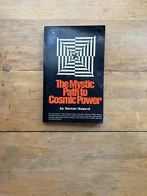 The Mystic Path To Cosmic Power By Vernon Howard. Reward Books. 1973. • $10
