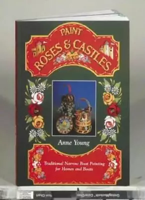 Paint Roses And Castles: Traditional Narrow Boat Painting For  .9780715316184 • £8.56