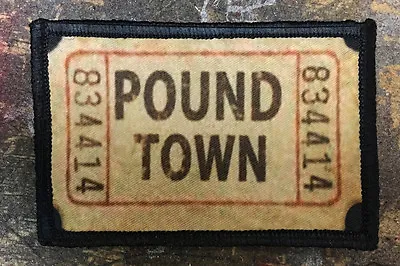 Ticket To Pound Town Funny Morale Patch Tactical ARMY Hook Military Badge USA • $8.49