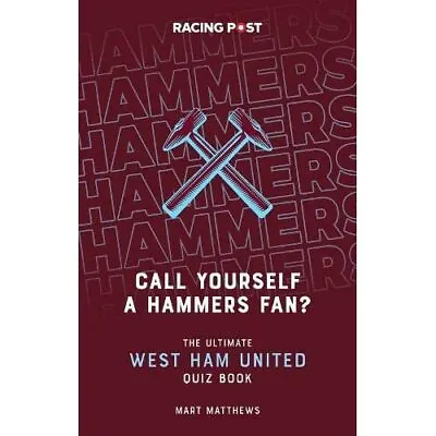 Call Yourself A Hammers Fan?: The Ultimate West Ham Qui - Paperback / Softback N • £10.21