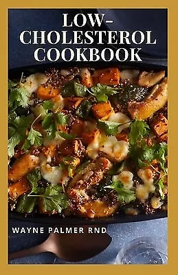 Low-Cholesterol Cook Book Low Cholesterol Effective Recipes That By Palmer Rnd W • $31.46